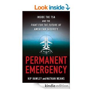 Permanent Emergency: Inside the TSA and the Fight for the Future of American Security   Kindle edition by Kip Hawley, Nathan Means. Politics & Social Sciences Kindle eBooks @ .