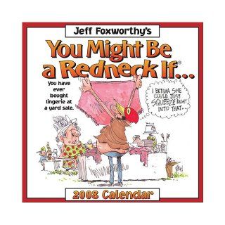 Jeff Foxworthy's You Might Be a Redneck If: 2008 Day to Day Calendar: Jeff Foxworthy: 9780740766909: Books
