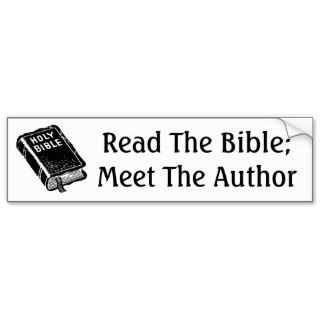 Read The Bible; Meet The Author Bumper Stickers