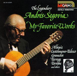 The Legendary Andrs Segovia: My Favorite Works: Music