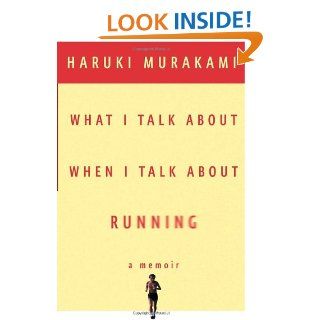 What I Talk About When I Talk About Running: Haruki Murakami, Philip Gabriel: 9780307269195: Books