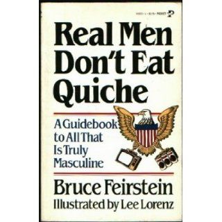 Real Men Don't Eat Quiche: Bruce Feirstein, Lee Lorenz: 9780207145803: Books