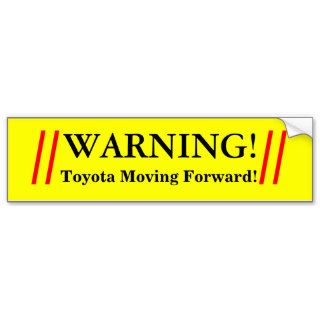 //                  //, WARNING!, Toyota MovingBumper Stickers