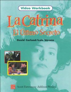 La Catrina el Ultimo Secreto, Video Workbook: Addison Wesley: 9780673218445: Books