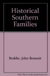 Historical Southern Families (Volume XVI): John Bennett Boddie, Mrs. John Bennett Boddie: 9780806305240: Books