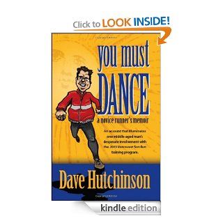 You Must Dance : A Novice Runner's Memoir eBook: Dave Hutchinson: Kindle Store