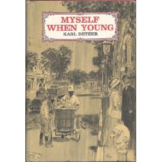 Myself When Young: Karl Detzer: Books