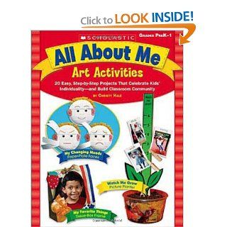 All About Me Art Activities 20 Easy, Step by Step Projects That Celebrate Kids' Individualityand Build Classroom Community (9780439531504) Christy Hale Books