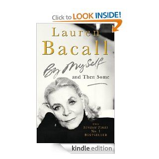 By Myself and Then Some eBook Lauren Bacall Kindle Store