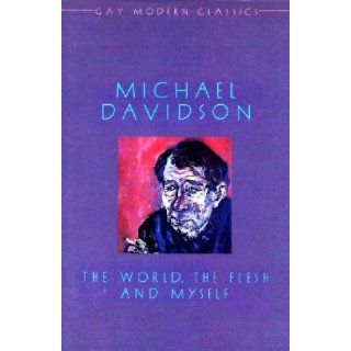 The World, the Flesh, and Myself ( Boy Love Memoirs 1985 ): Michael Davidson, Colin Spencer: 9780907040644: Books