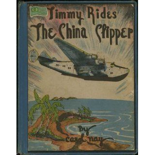 Timmy Rides the China Clipper: Carol Nay: Books