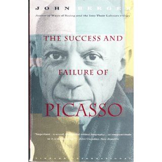 The Success and Failure of Picasso: John Berger: 9780679737254: Books