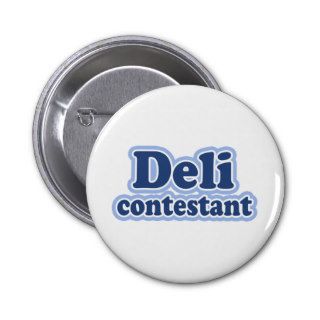 "Deli Contestant" Say What? Pin