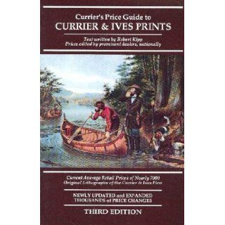 Currier's Price Guide to Currier & Ives Prints: Current Average Retail Prices of Nearly 7000 Original Lithographs of the Currier & Ives Firm (Currier's Price Guide to Currier and Ives Prints): Robert Kipp: 9780935277180: Books
