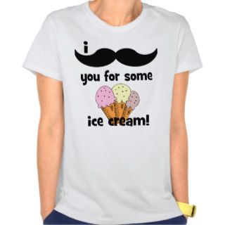 I mustache you for some ice cream t shirts