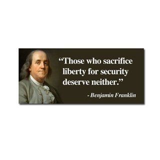 Ben Franklin "Those who sacrifice liberty for security deserve neither." bumper sticker decal Automotive
