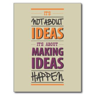 "Making ideas happen" quote Post Cards