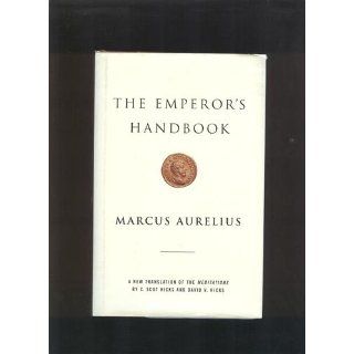 The Emperor's Handbook: A New Translation of The Meditations: Marcus Aurelius, David Hicks, C. Scot Hicks: 9780743233835: Books