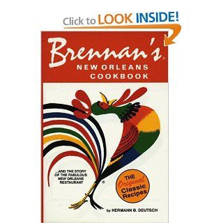 Brennan's New Orleans Cookbookand the Story of the Fabulous New Orleans Restaurant [The Original Classic Recipes]: Hermann B. Deutsch: 9780882893822: Books