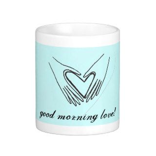 good morning love! coffee mugs