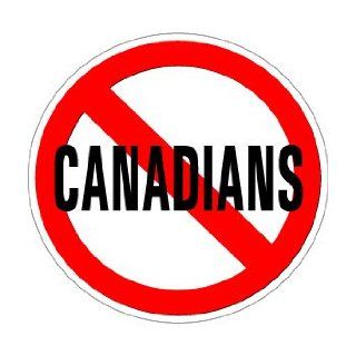 No Canadians   Window Bumper Sticker: Automotive