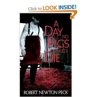 A Day No Pigs Would Die: Robert Newton Peck: 9780679853060:  Kids' Books