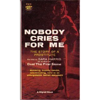 Nobody cries for me: The story of a prostitute: Sara Harris: Books