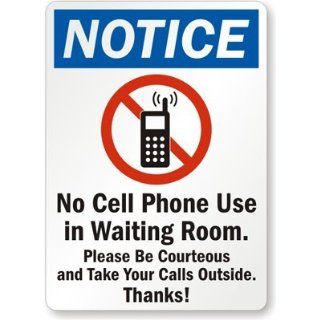 Notice   No Cell Phone Use In Waiting Room. Please Be Courteous and Take Your Calls Sign, 14" x 10": Industrial Warning Signs: Industrial & Scientific