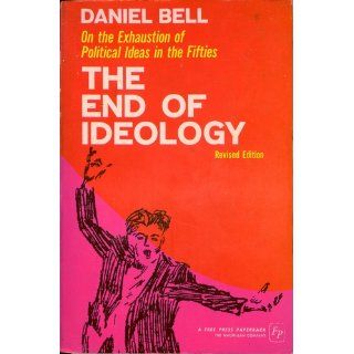 The End of Ideology: Daniel Bell: 9780029022306: Books