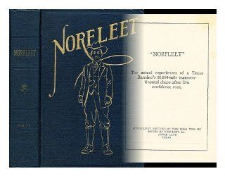 "Norfleet": The actual experiences of a Texas rancher's 30, 000 mile transcontinental chase after five confidence men: J. Frank Norfleet: 9781111666170: Books