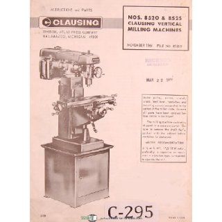 Clausing Nos. 8520 & 8525, Vertical Milling Machine, Instructions and Parts List Manual: Clausing: Books
