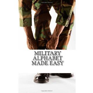 Military Alphabet Made Easy: Jimmy N. Norfleet: 9781481187190: Books