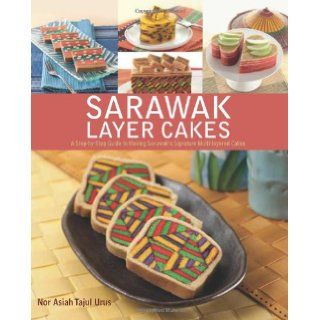 Sarawak Layer Cakes: Nor Asiah Tajul Urus: 9789814351614: Books