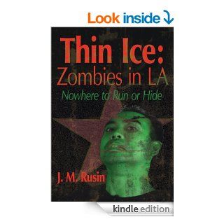 Thin Ice:  Zombies in LA: Nowhere to Run or Hide eBook: J. M. Rusin: Kindle Store