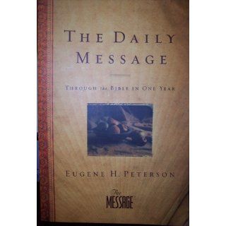 The Daily Message: Through the Bible in One Year: Eugene H. Peterson: 9781600063572: Books