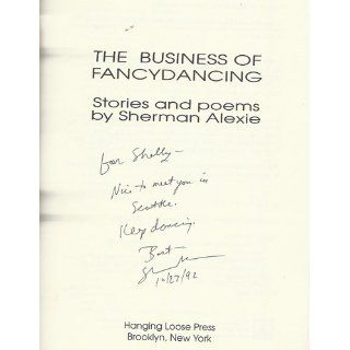 The Business of Fancydancing: Stories and Poems: Sherman Alexie: 9780914610007: Books