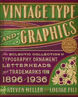 Vintage Type and Graphics An Eclectic Collection of Typography, Ornament, Letterheads, and Trademarks from 1896 to 1936 Steven Heller, Louise Fili 9781581158922 Books