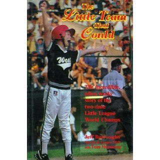 The Little Team That Could The Incredible Often Wacky Story of the Two Time Little League World Jeff Burroughs, Tom Hennessy 9781566250085 Books