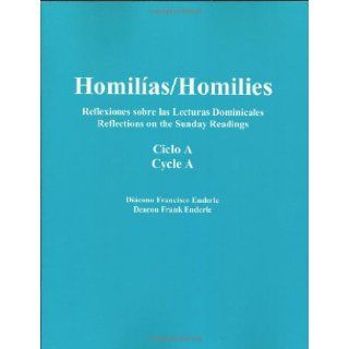 Homilias/Homilies Domingos/Sundays Ciclo/Cycle A (Reflexiones Sobre Las Lecturas Dominicales/reflect: Deacon Frank Enderle: 9780974874722: Books