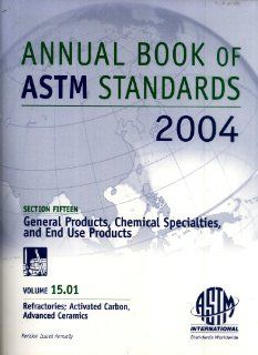 Annual Book of ASTM Standards. Vol. 15.01: Refractories, Activated Carbon, Advanced Ceramics: 9780803137677: Books