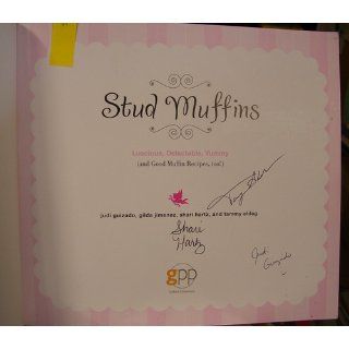 Stud Muffins: Luscious, Delectable, Yummy (and Good Muffin Recipes, too!): Judi Guizado, Gilda Jimenez, Shari Hartz, Tammy Aldag: 9781599213545: Books