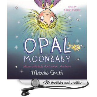 Opal Moonbaby (Audible Audio Edition): Maudie Smith, Chris Barrie: Books