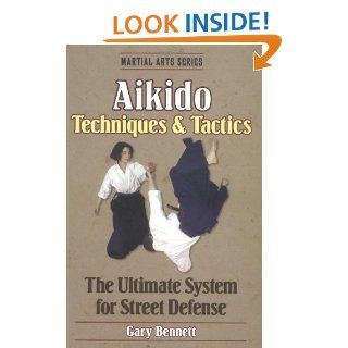 Aikido Techniques & Tactics (Martial Arts): Gary Bennett: 9780880115988: Books