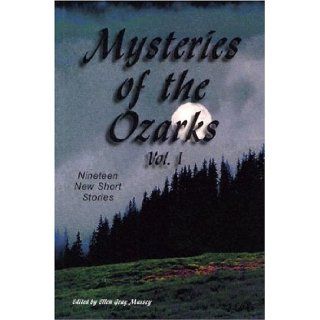 Mysteries of the Ozarks, Vol 1: Nineteen New Stories (Mysteries of the Ozarks, V. 1): others: 9781881554363: Books