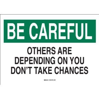 Brady 42874 Aluminum, 7" X 10" Be Careful Sign Legend, "Others Are Depending On You Don'T Take Chances": Industrial Warning Signs: Industrial & Scientific