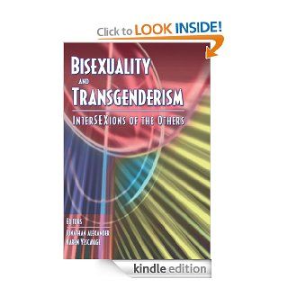 Bisexuality and Transgenderism: InterSEXions of the Others eBook: Fritz Klein, Karen Yescavage, Jonathan Alexander: Kindle Store