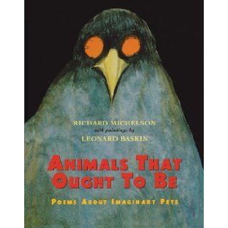 Animals That Ought to Be: Poems About Imaginary Pets: Richard Michelson, Leonard Baskin: 9781442434097: Books