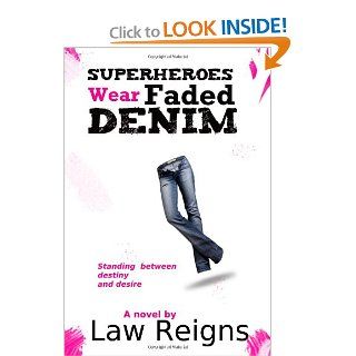 Superheroes Wear Faded Denim (Volume 1) (9780615634043): Law Reigns: Books