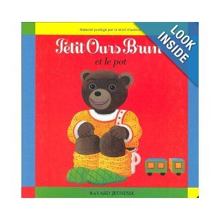 Petit Ours Brun: Petit Ours Brun ET Le Pot (French Edition): Danile Bour: 9782227709058: Books