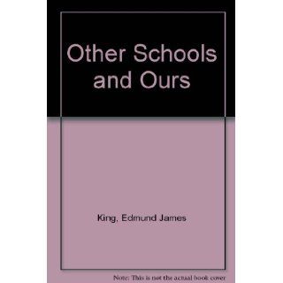 Other Schools and Ours: Edmund James King: 9780039101954: Books